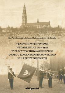 Okładka książki Tradycje patriotyczne wydarzeń lat 1918-1922 w pracy wychowawczej szkół Okręgu Szkolnego Krakowskieg