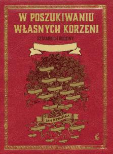 Okładka książki W poszukiwaniu własnych korzeni. Sztambuch rodziny.