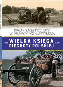 Okładka książki Wielka Księga Piechoty Polskiej Tom 55 Organizacja piechoty w w 1939 cz.4 Artyleria