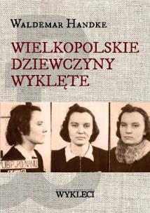Okładka książki Wielkopolskie Dziewczyny Wyklęte