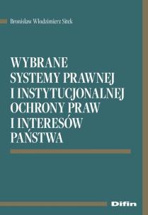 Okładka książki Wybrane systemy prawnej i instytucjonalnej ochrony praw i interesów państwa