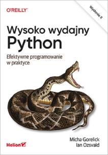 Wysoko wydajny Python. Efektywne programowanie. Autor: Micha Gorelick, Ian Ozsvald. Multiszop.pl Okładka książki Wysoko wydajny Python. Efektywne programowanie