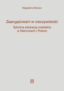 Okładka książki Zaangażowani w rzeczywistość. Szkolna edukacja medialna w Niemczech i Polsce
