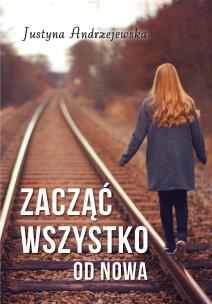 Okładka książki Zacząć wszystko od nowa.