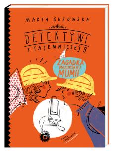 Okładka książki Zagadka mazurskiej mumi. Detektywi z Tajemniczej 5