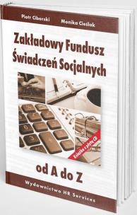 Zakładowy Fundusz Świadczeń Socjalnych od A do Z. Autor: Monika Cieślak, Ciborski Piotr. Multiszop.pl Okładka książki Zakładowy Fundusz Świadczeń Socjalnych od A do Z
