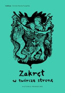 Okładka książki Zakręt w twórczą stronę. Historie prawdziwe