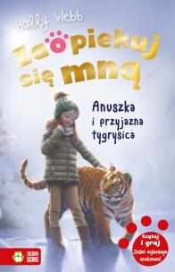 Okładka książki Zaopiekuj się mną. Anuszka i przyjazna tygrysica