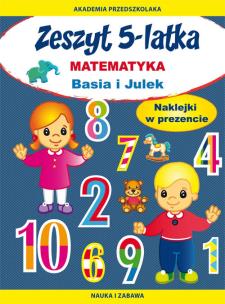 Okładka książki Zeszyt 5-latka. Matematyka. Basia i Julek