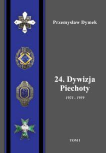 Okładka książki 24. Dywizja Piechoty 1921-1939 Tom 1/2