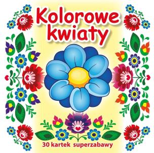 Okładka książki 30 kartek superzabawy. Kolorowe kwiaty
