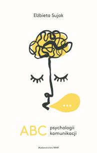 ABC psychologii komunikacji. Autor: Elżbieta Sujak. Multiszop.pl Okładka książki ABC psychologii komunikacji