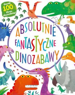 Okładka książki Absolutnie fantastyczne dinozabawy