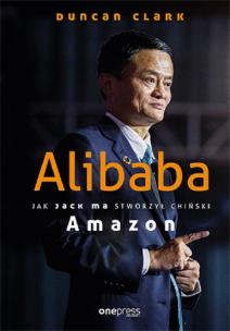 Okładka książki Alibaba Jak Jack Ma stworzył chiński Amazon