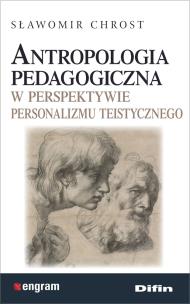 Okładka książki Antropologia pedagogiczna w perspektywie personalizmu teistycznego