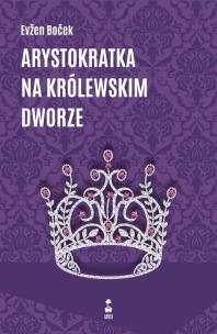 Okładka książki Arystokratka na królewskim dworze