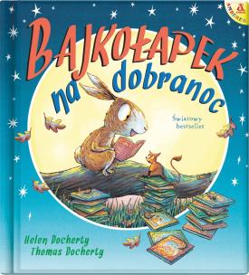 Bajkołapek na dobranoc wyd.2/2021. Autor: Docherty Helen. Multiszop.pl Okładka książki Bajkołapek na dobranoc wyd.2/2021