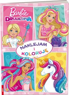 Okładka książki Barbie Dreamtopia. Naklejam i Koloruję