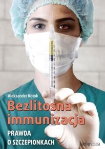 Okładka książki Bezlitosna immunizacja. Prawda o szczepionkach