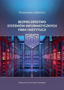 Okładka książki Bezpieczeństwo systemów informatycznych firm