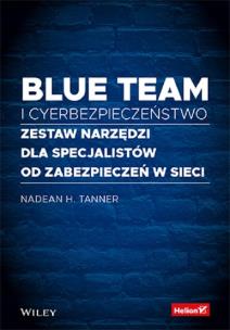 Okładka książki Blue team i cyberbezpieczeństwo Zestaw narzędzi dla specjalistów od zabezpieczeń w sieci