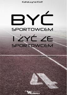 Okładka książki Być sportowcem i żyć ze sportowcem