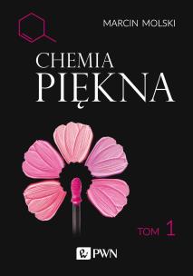 Chemia piękna. Tom 1. Autor: Molski Marcin. Multiszop.pl Okładka książki Chemia piękna. Tom 1