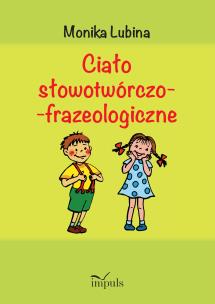 Ciało słowotwórczo-frazeologiczne. Autor: Monika Lubina. Multiszop.pl Okładka książki Ciało słowotwórczo-frazeologiczne