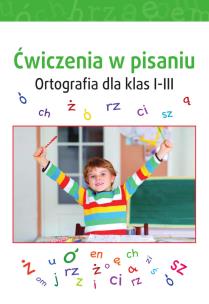 Okładka książki Ćwiczenia w pisaniu. Ortografia dla klas I-III