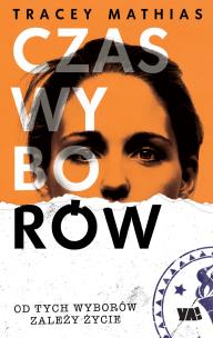 Czas wyborów - uszkodzone. Autor: Tracey Mathias. Multiszop.pl Okładka książki Czas wyborów - uszkodzone