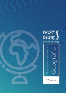 Okładka książki Dasz radę! Geografia zb. zadań maturalnych DRACO