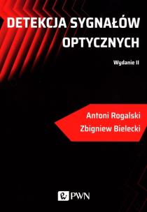 Detekcja sygnałów optycznych. Autor: Rogalski Antoni, Bielecki Zbigniew. Multiszop.pl Okładka książki Detekcja sygnałów optycznych