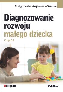 Okładka książki Diagnozowanie rozwoju małego dziecka Część 2