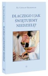 Okładka książki Dlaczego i jak świętujemy niedzielę?