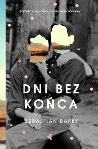 Dni bez końca - uszkodzone. Autor: Barry Sebastian, Jędrzej Polak. Multiszop.pl Okładka książki Dni bez końca - uszkodzone