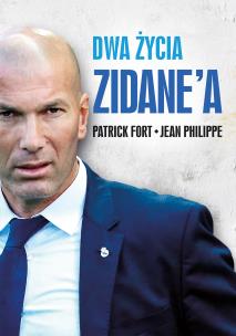 DWA ŻYCIA ZIDANEA - uszkodzone. Autor: Fort Patrick, Valery Fourcade & Jean Philippe Mars. Multiszop.pl Okładka książki DWA ŻYCIA ZIDANEA - uszkodzone
