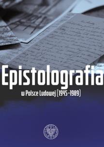Okładka książki Epistolografia w Polsce Ludowej (1945-1989)