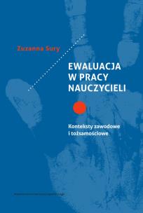 Okładka książki Ewaluacja w pracy nauczycieli. Konteksty zawodowe i tożsamościowe