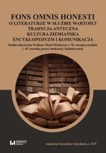 Okładka książki Fons omnis honesti O literaturze w służbie wartości tradycja antyczna kultura ziemiańska