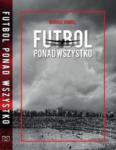 Okładka książki Futbol ponad wszystko