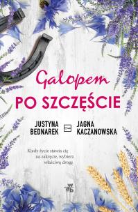 Galopem po szczęście T.1 - uszkodzone. Autor: Justyna Bednarek, Jagna Jaczanowska. Multiszop.pl Okładka książki Galopem po szczęście T.1 - uszkodzone