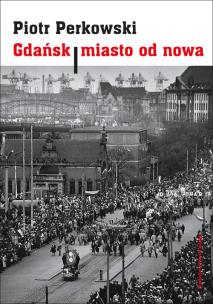 Okładka książki Gdańsk Miasto od nowa