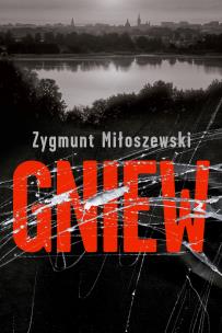 Gniew - uszkodzone. Autor: Zygmunt Miłoszewski. Multiszop.pl Okładka książki Gniew - uszkodzone