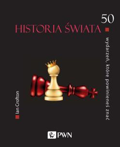 Historia świata. 50 wydarzeń, które powinieneś znać. Autor: Ian Crofton. Multiszop.pl Okładka książki Historia świata. 50 wydarzeń, które powinieneś znać