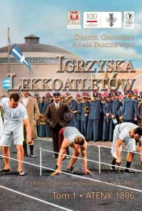 Okładka książki Igrzyska lekkoatletów. T.1 Ateny 1896