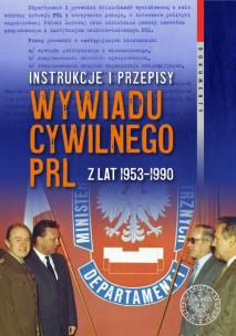 Okładka książki Instrukcje i przepisy wywiadu cywilnego PRL z lat 1953-1990