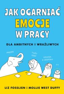 Okładka książki Jak ogarnąć emocje w pracy