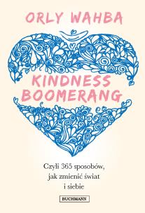Okładka książki Kindness Boomerang 365 sposobów, jak zmienić świat i siebie - uszkodzone