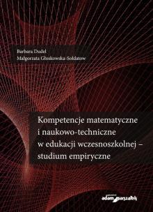 Okładka książki Kompetencje matematyczne i naukowo-techniczne w edukacji wczesnoszkolnej - studium empiryczne