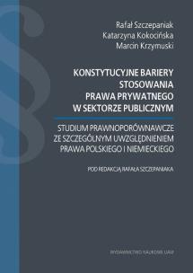 Okładka książki Konstytucyjne bariery stosowania prawa prywatnego w sektorze publicznym.